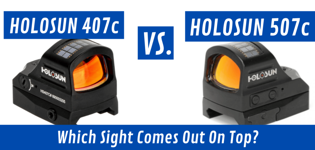 Holosun 407c Vs 507c [Which Is The Right Optic For You?] - Red Dot Shooters