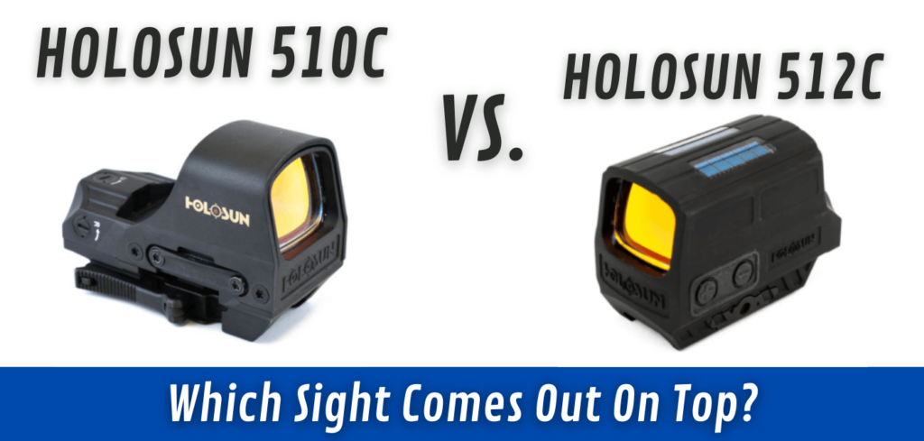 Holosun 510c Vs 512c [Which Optic Is Better For You?] - Red Dot Shooters