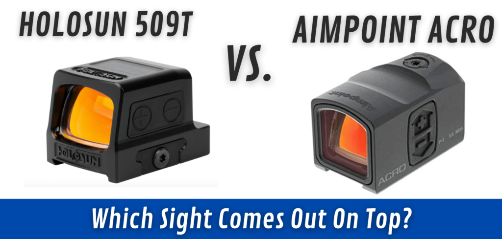 Holosun 509t Vs Aimpoint ACRO [Which Is the Right Pistol Optic For You ...