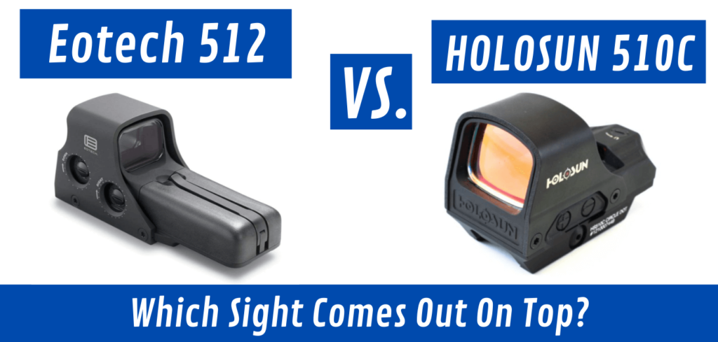 Eotech 512 Vs Holosun 510c [Which Is The Better Optic For You?] - Red ...