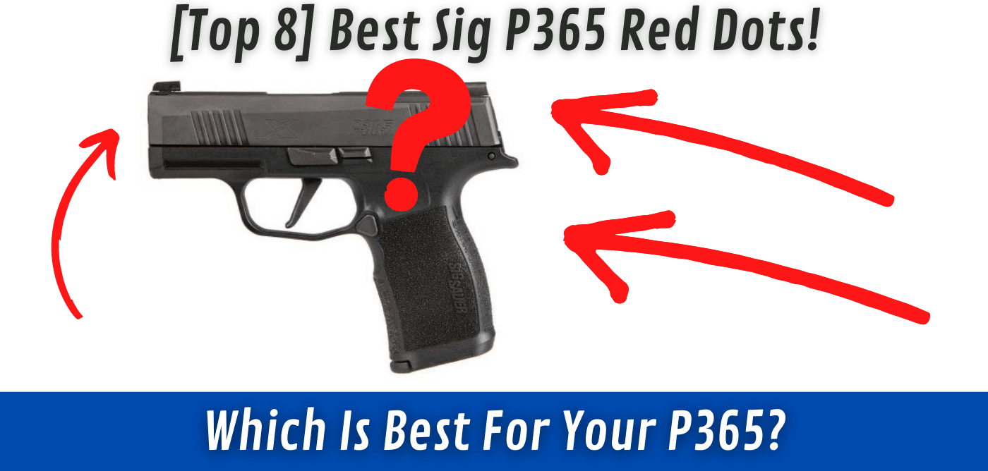 Best Sig P365 Red Dot [Top 8 List] - Red Dot Shooters