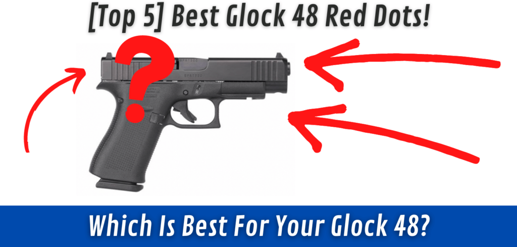 Best Glock 48 Red Dot [Top 5 List] - Red Dot Shooters