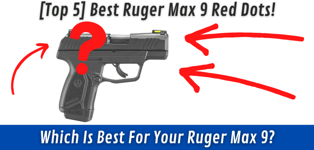 Best Ruger Max 9 Red Dot Top 5 List Red Dot Shooters