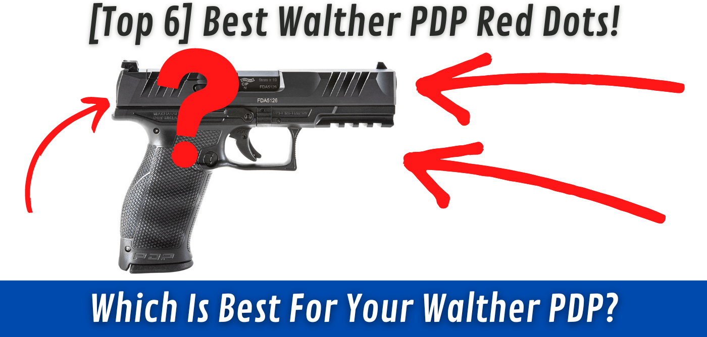 Best Red Dot For Walther PDP [Top 6 List] - Red Dot Shooters